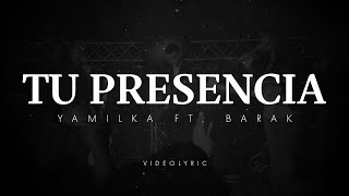 Yamilka Ft Barak  Tu Presencia Video Con Letras [upl. by Eniamreg]