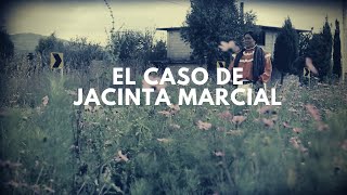 El caso de Jacinta Marcial [upl. by Eilrak636]