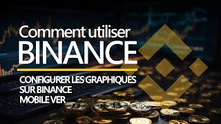 Comment configurer les graphiques sur Binance Mobile  Un guide pour les débutants [upl. by Nailliw397]