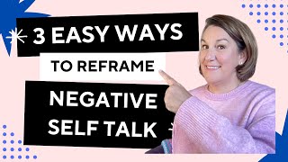 How to STOP Negative SelfTalk Reframe Your Thoughts [upl. by Gnuh]