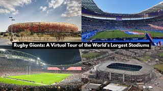 Rugby Giants A Virtual Tour of the Worlds Largest Stadiums [upl. by Assilla]