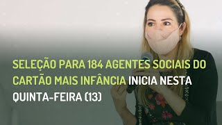 SELEÇÃO PARA 184 AGENTES SOCIAIS DO CARTÃO MAIS INFÂNCIA INICIA NESTA QUINTAFEIRA 13 [upl. by Nyladam]