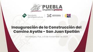 Inauguración de la Construcción del Camino Ayotla  San Juan Epatlán Xochiltepec [upl. by Asikal829]