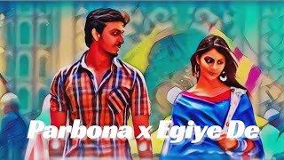 Parbona x Egiye De mashup Arijit Singh  Borbaad Sudhu Tomari Jonyo Dev Bonny Srabanti Rittika [upl. by Doralyn]