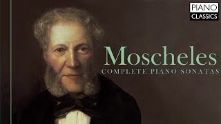 Moscheles Complete Piano Sonatas [upl. by Cody]