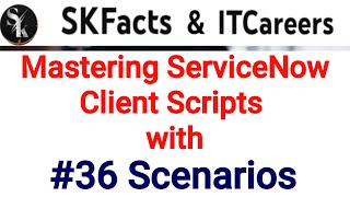 36 Client Script Scenarios  servicenow scripting clientscripts interviewquestions skfacts [upl. by Namlas]