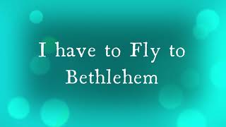 School Nativity Songs  4 I have to fly to Bethlehem [upl. by Hsirk]