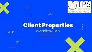 Client Properties Workflow Tab  TPS Cloud Axis [upl. by Rocher379]