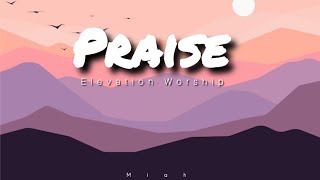 PRAISE  Elevation Worship [upl. by Auqkinahs915]