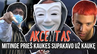 AKCENTAS MITINGE PRIEŠ KAUKES SUPAKAVO UŽ KAUKĘ [upl. by Easton]