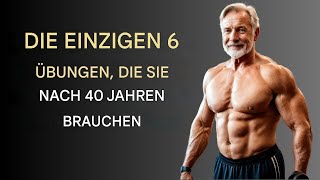 Die NUR 6 Übungen die Sie zum Muskelaufbau brauchen Männer ab 40 TEIL 14 [upl. by Rednaeel]