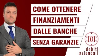 Come ottenere finanziamenti dalle banche senza garanzie [upl. by Auhsoj648]