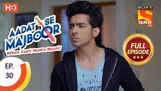 Aadat Se Majboor  आदत से मजबूर  Ep 30  Full Episode  13th November 2017 [upl. by Therine]