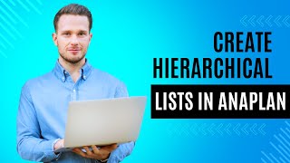 Anaplan Tutorial for Beginners How to Make Hierarchical Lists [upl. by Elspeth636]