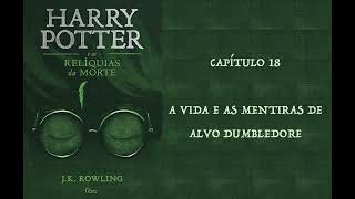 HARRY POTTER E AS RELÍQUIAS DA MORTE  CAP 18 A VIDA E AS MENTIRAS DE ALVO DUMBLEDORE [upl. by Annaiuq]