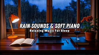 FALL INTO DEEP SLEEP  Piano and Rain  The Best Relaxing Music For Sleep MeditationRelaxASMR e45 [upl. by Supen]