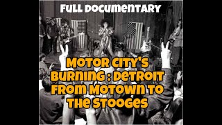 Motor Citys Burning Detroit from Motown to the Stooges full documentary on 1960s Michigan music [upl. by Snowber614]