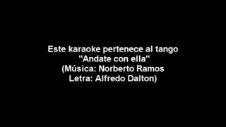 TANGO KARAOKE quotandate con ellaquot  Música Norberto Ramos Letra Alfredo Dalton [upl. by Sion]