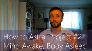 How to Astral Project 2  Mind Awake Body Asleep [upl. by Isidore]