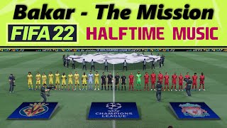 FIFA 22 Halftime Music Bakar  The Mission HQ [upl. by Enelra]