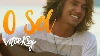 Vitor Kley  O Sol Videoclipe Oficial [upl. by Okire]