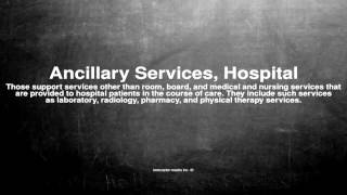 Medical vocabulary What does Ancillary Services Hospital mean [upl. by Gunning]