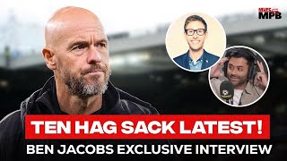 TEN HAG SACK INCOMING Ben Jacobs EXCLUSIVE Interview W Anil Kandola [upl. by Henryetta556]