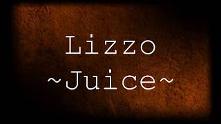 Lizzo  Juice Lyrics [upl. by Annaitsirk]