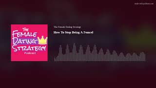 How To Stop Being A Femcel  The Female Dating Strategy Podcast [upl. by Graig]