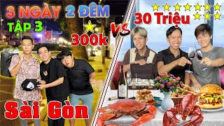 3 Ngày 2 Đêm Du Lịch 1 SAO vs 10 SAO  Tập 3 Thử Thách 50h Du Lịch SÀI GÒN 300k vs 30 triệu [upl. by Nylirret462]