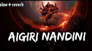 AIGIRI NANDINI  SLOWED  REVERB DEVOTIONAL SONG  Lofi Boy Adarsh [upl. by Icaj833]