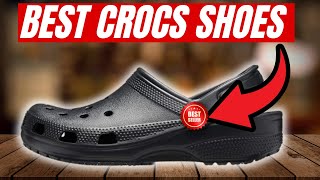 Top 5 Best Crocs Shoes to Buy Right Now [upl. by Eunice]