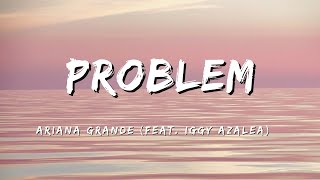 PROBLEM  Ariana Grande Feat Iggy Azalea Lyrics [upl. by Pamella]