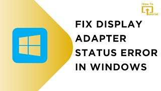 How to Fix Display Adapter Status Error in Windows [upl. by Leiba787]