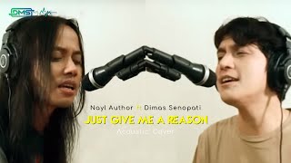 Nayl Author ft Dimas Senopati  Just Give Me A Reason Acoustic Cover [upl. by Cornela]