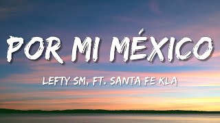 Por Mi México – Lefty SM ft Santa Fe Klan LetraLyrics  Lyrics Saregama [upl. by Noirb686]