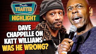 DAVE CHAPPELLE CALLS OUT KATT WILLIAMS FOR DISSING BLACK COMEDIANS  Double Toasted [upl. by Ettenahc]