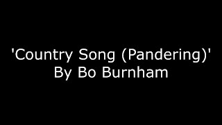 Bo Burnham  Country song Pandering  LYRICS HD [upl. by Ute]