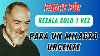 ORACIÓN PODEROSA PARA OBTENER UN MILAGRO URGENTE DEL PADRE PÍO [upl. by Anetta672]