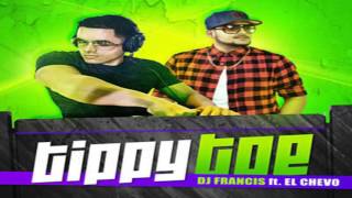 quotTippy Toequot  DJ Francis Ft El Chevo Electro Punta [upl. by Kaenel72]