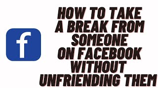 how to take a break from someone on facebook without unfriending them [upl. by Nickolai60]