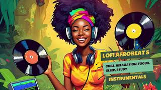 African Lofi  Groovy Vibe Boost for Study And Work Afrobeats Lofi [upl. by Eniwtna]