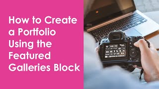 How to Create a Portfolio Using the Featured Galleries Block  Zenfolio [upl. by Nessi]