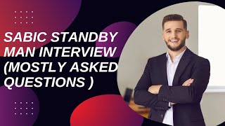 SABIC STANDBY MAN INTERVIEW  MOSTLY ASKED QUESTIONS [upl. by Nidnal]