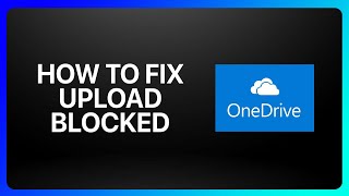 How To Fix Upload Blocked In OneDrive Tutorial [upl. by Sotnas]