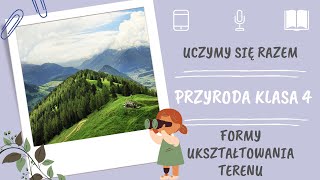 Przyroda klasa 4 Formy ukształtowania terenu Uczymy się razem [upl. by Mic308]