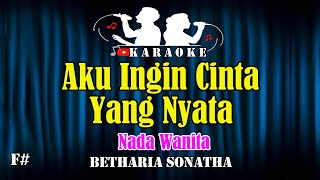 AKU INGIN CINTA YANG NYATA  Betharia Sonatha  KARAOKE NOSTALGIA  Nada Wanita [upl. by Otsirc]