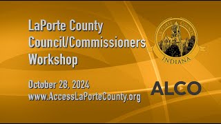 LaPorte County Council amp Commissioners Joint Workshop October 28 2024 [upl. by Marie]