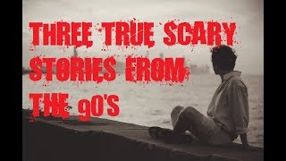 Three True Scary Stories From the 90s [upl. by Gianni]