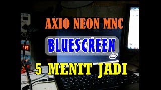 AXIO NEON MNC BLUESCREEN 5MENIT JADI [upl. by Otsirc]